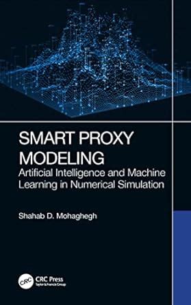 Smart Proxy Modeling: Artificial Intelligence and Machine Learning in ...