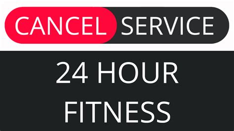 24 Hour Fitness - Cancel Service