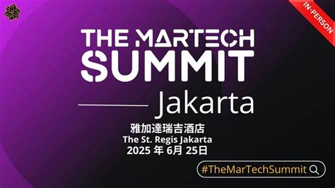 The MarTech Summit Jakarta, 25 June 2025, The St. Regis Jakarta, 25 ...