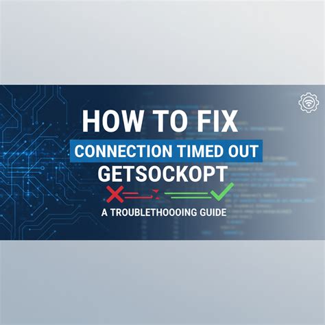 Image result for What the Connection Problem Getsockopt