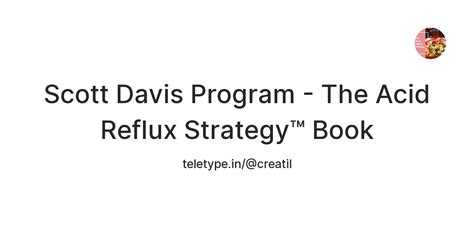 Scott Davis Program - The Acid Reflux Strategy™ Book — Teletype
