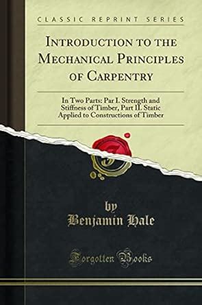 Buy Introduction to the Mechanical Principles of Carpentry: In Two ...