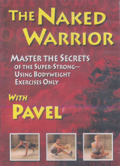 The Naked Warrior: Master the Secrets of the Super-Strong--Using Bodyw – Budovideos Inc
