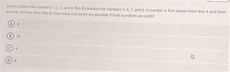 Solved: Box A contains the numbers 1, 2, 3, and 4. Box B contains the ...
