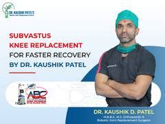 Subvastus Knee Replacement for Faster Recovery Introduced by Dr Kaushik ...