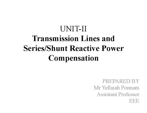 UNIT-II PQE - PQE - UNIT-II Transmission Lines and Series/Shunt ...