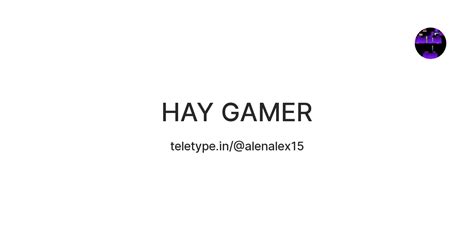 HAY GAMER — Teletype