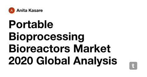 Portable Bioprocessing Bioreactors Market 2020 Global Analysis by ...