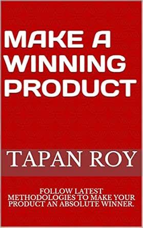 MAKE A WINNING PRODUCT: FOLLOW LATEST METHODOLOGIES TO MAKE YOUR ...