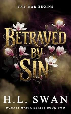 Betrayed by Sin (The Donati Mafia series Book 2) eBook : Swan, H.L ...