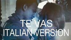 si te vas testo te vas grupo cover italiana traduzione in italiano si te vas testo te vas grupo cover italiana traduzione in italiano