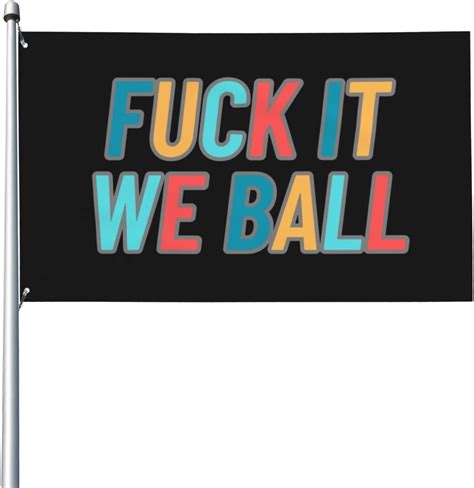 Amazon.com : F It We Ball College Flags Black 3x5 Fuck It We Ball Flag ...