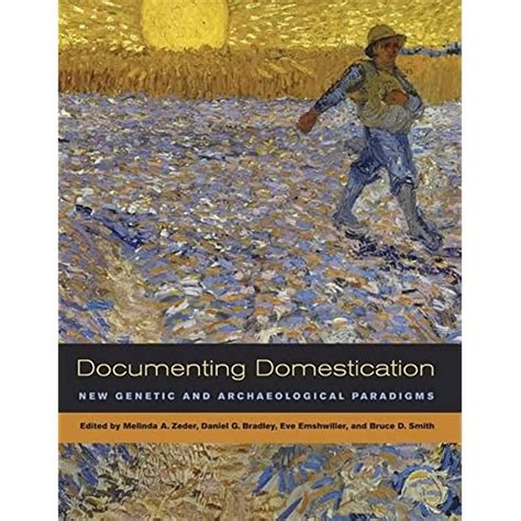Buy Documenting Domestication: New Genetic And Archaeological Paradigms ...