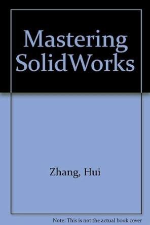 Mastering SolidWorks : Zhang, Hui, Chen, Chin-Sheng: Amazon.in: Books