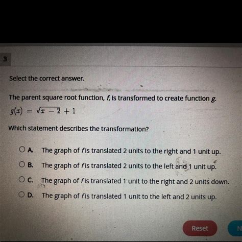 Select the correct answer.The parent square root function, f, is transformed to create function ...