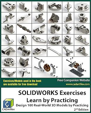 SOLIDWORKS Exercises - Learn by Practicing: Learn to Design 3D Models ...