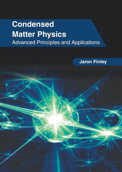 Condensed Matter Physics: Advanced Principles and Applications : Finley ...