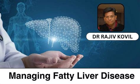Dietary Essentials for Managing Fatty Liver Disease - Dr Rajiv Kovil