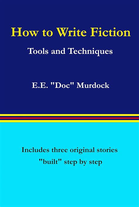 How to Write Fiction: Tools and Techniques eBook : Murdock, E.E. "Doc ...