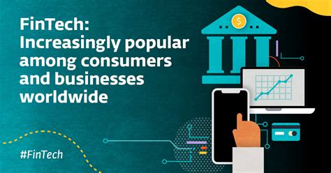 FinTech increasingly popular for consumers and businesses worldwide ...
