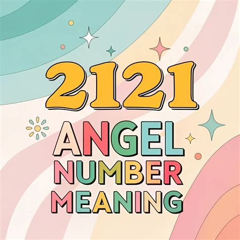Spiritual Significance Of 2121 Angel Number: A Celestial Signal