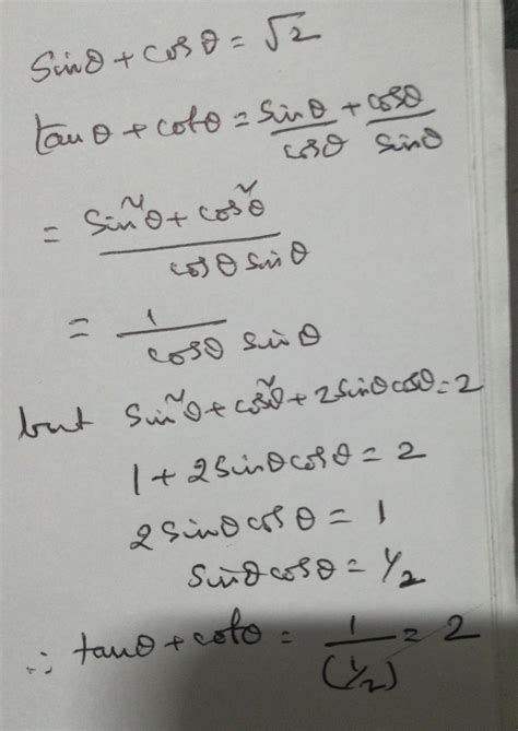 If sin theta +cos theta = root 2 then prove that tan theta +cot theta ...