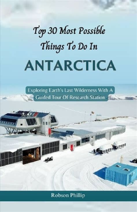 Top 30 Most Possible things to do in Antarctica: Exploring Earth's Last ...