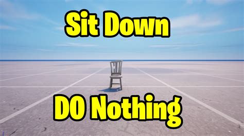 Sit Down and Do Nothing 😀 2921-8850-6037 by domisthebest - Fortnite ...