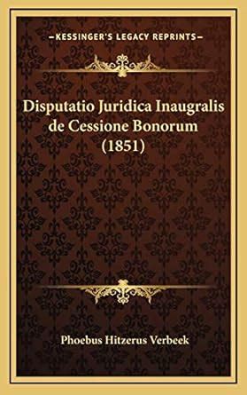 Buy Disputatio Juridica Inaugralis de Cessione Bonorum (1851) (Latin ...