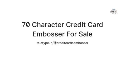 70 Character Credit Card Embosser For Sale — Teletype