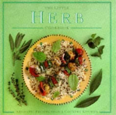 Buy The Little Herb Cookbook: Aromatic Recipes from a Country Kitchen ...