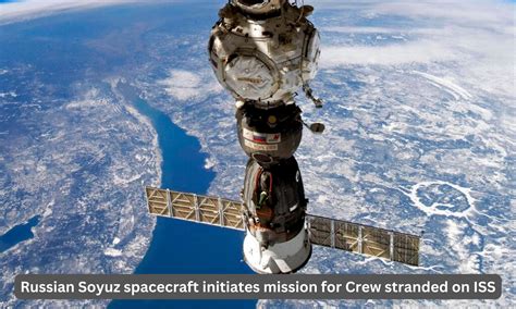 Russian Soyuz spacecraft initiates mission to return crew stranded on ISS