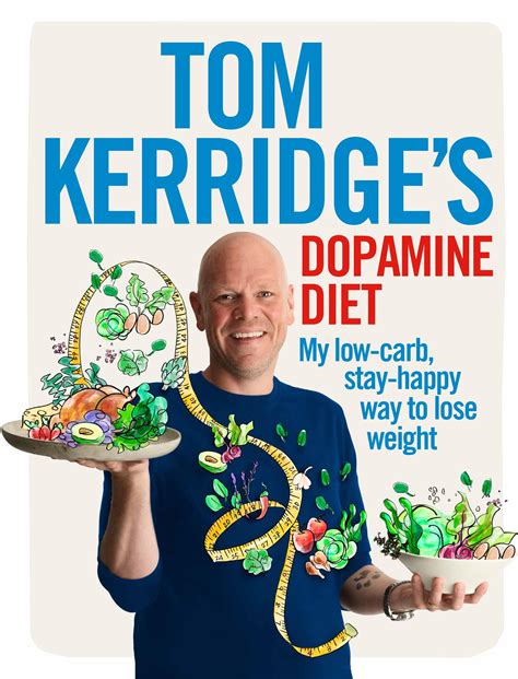 Tom Kerridge's Dopamine Diet : My low-carb, stay-happy way to lose ...