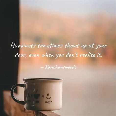 Happiness sometimes shows... | Quotes & Writings by Kanchan Matai ...