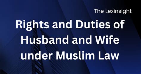 Rights and Duties of Husband and Wife under Muslim Law
