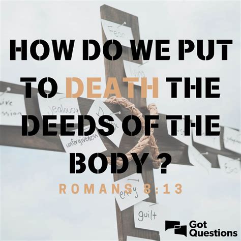 How do we put to death the deeds of the body (Romans 8:13 ...