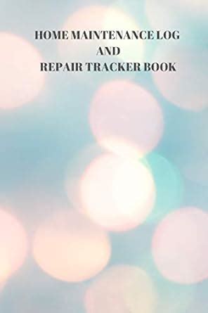 Buy Home Maintenance Log and Repair Tracker Book: 110 Pages of 6 X 9 ...