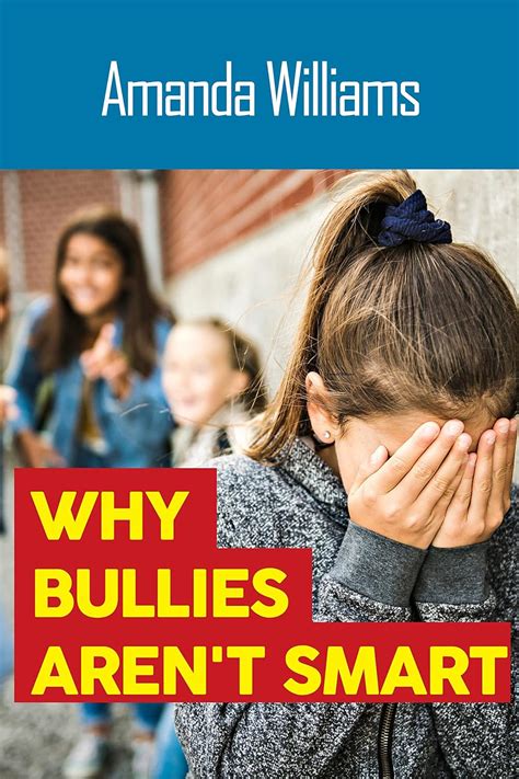 Why Bullies Aren't Smart: The Science Behind Why Bullying Behavior is ...