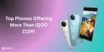 Top 5 Phones Offering More Than iQOO Z10R! | Cashify Blog
