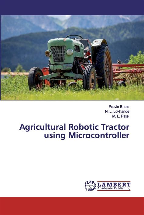 Buy Agricultural Robotic Tractor using Microcontroller Book Online at ...