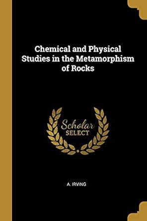 Buy Chemical and Physical Studies in the Metamorphism of Rocks Book ...
