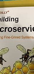Building Microservices: Designing Fine-Grained Systems, Second Edition ...