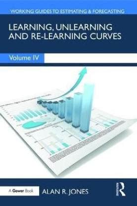 Learning, Unlearning and Re-Learning Curves: Buy Learning, Unlearning ...