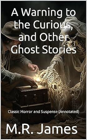 A Warning to the Curious, and Other Ghost Stories: Classic Horror and ...