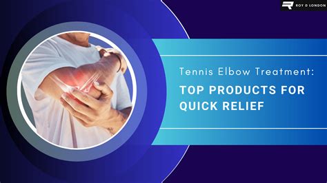 Tennis Elbow Treatment: Top Products for Quick Relief