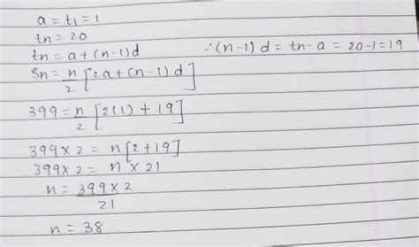 If an AP has a=1, tn =20 and Sn=399 then value of n is: - Brainly.in