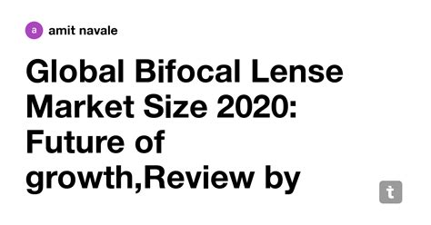 Global Bifocal Lense Market Size 2020: Future of growth,Review by ...