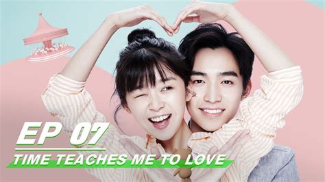 【FULL】Time Teaches Me To Love EP07 | 时光教会我爱你 | Ireine Song 宋伊人, Jerry ...