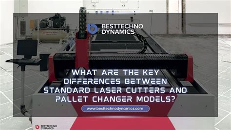What Are the Key Differences Between Standard Laser Cutters and Pallet ...