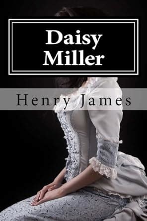 Buy Daisy Miller: A Study in Two Parts Includes Essay and Biography ...